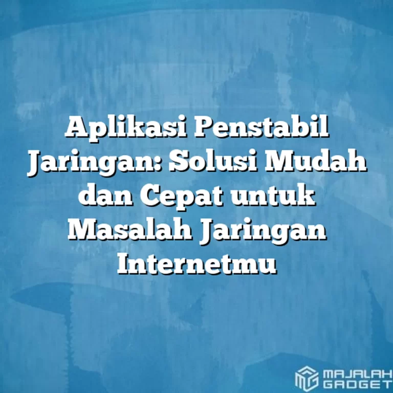 Aplikasi Penstabil Jaringan untuk Pengguna Pemula