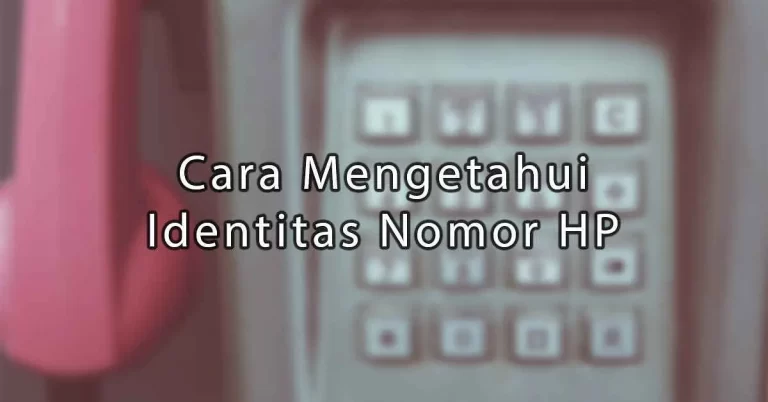 Kasus Penggunaan Mengetahui Identitas Pemilik Nomor HP