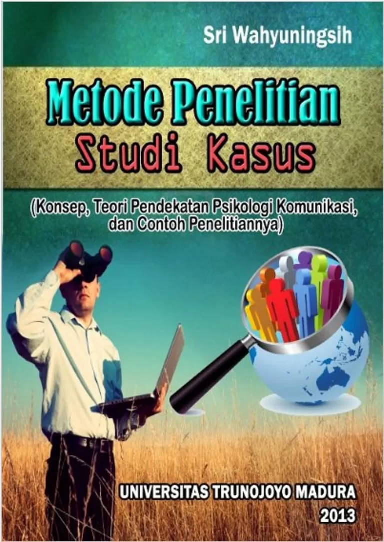 Mendalami Metode Penelitian Studi Kasus