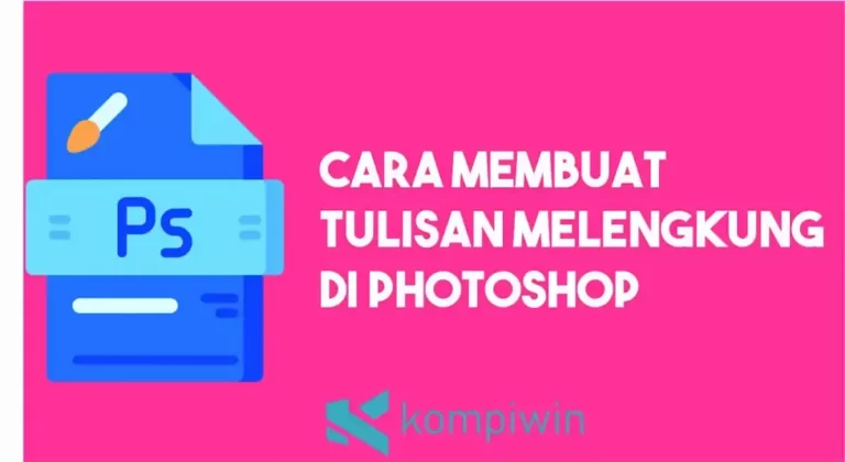 Mengapa Tulisan Melengkung di Photoshop Penting?