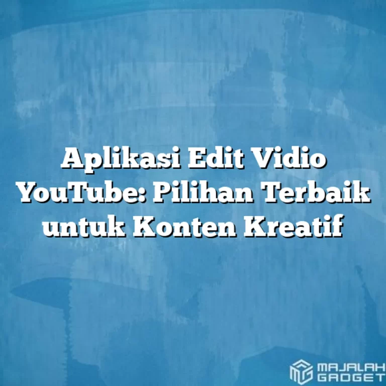 Mengatasi Tantangan Umum dalam Proses Edit Video YouTubers