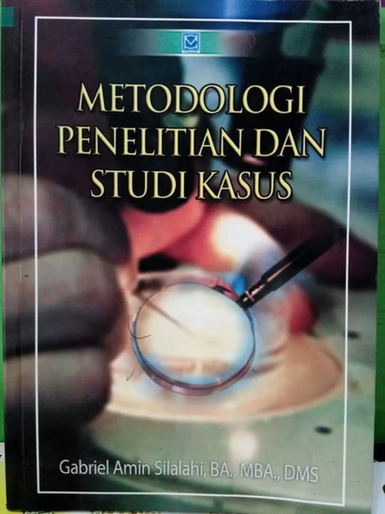 Metodologi Penelitian dengan Pendekatan Studi Kasus Adalah