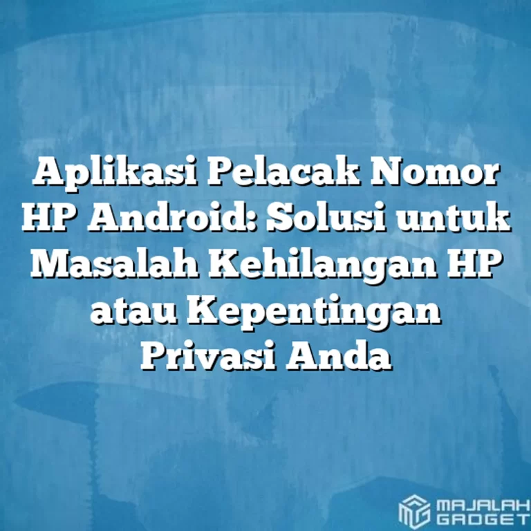 Tips Menggunakan Layanan Resmi untuk Mengetahui Pemilik Nomor HP